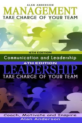 Management & Leadership: Take Charge of Your Team: Communicate, Coach, Motivate and Inspire - Anderson, Alan