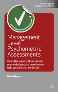 Management Level Psychometric Assessments: Over 400 Numerical, Verbal and Non-verbal Practice Questions to Help You Land That Senior Job