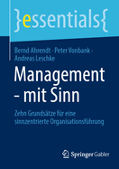 Management - Mit Sinn: Zehn Grunds?tze F?r Eine Sinnzentrierte Organisationsf?hrung