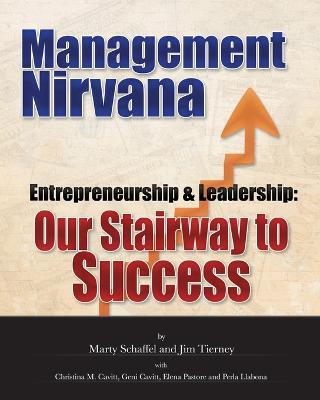 Management Nirvana: Entrepreneurship & Leadership: Our Stairway to Success - Schaffel, Marty, and Tierney, Jim