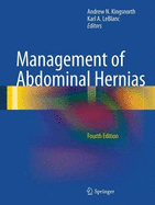Management of Abdominal Hernias - Kingsnorth, Andrew N (Editor), and LeBlanc, Karl A (Editor)