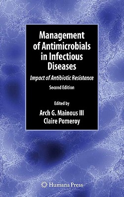 Management of Antimicrobials in Infectious Diseases: Impact of Antibiotic Resistance - Mainous III, Arch G (Editor), and Pomeroy, Claire, Dr., M.D. (Editor)