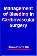 Management of Bleeding in Cardiovascular Surgery - Pifarre, Roque