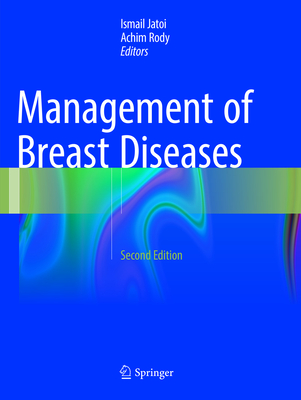 Management of Breast Diseases - Jatoi, Ismail (Editor), and Rody, Achim (Editor)