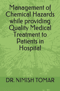 Management of Chemical Hazards while providing Quality Medical Treatment to Patients in Hospital