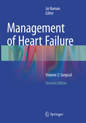 Management of Heart Failure: Volume 2: Surgical - Raman, Jai (Editor)