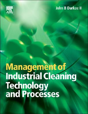 Management of Industrial Cleaning Technology and Processes - Durkee, John