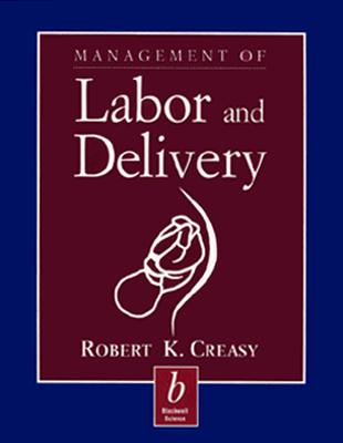 Management of Labor and Delivery - Creasy, Robert K, MD, and Boylan, Peter, and Creasey, Robert K