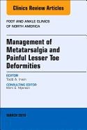 Management of Metatarsalgia and Painful Lesser Toe Deformities, an Issue of Foot and Ankle Clinics of North America: Volume 23-1