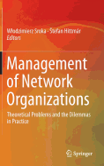 Management of Network Organizations: Theoretical Problems and the Dilemmas in Practice