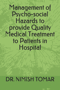 Management of Psycho-social Hazards to provide Quality Medical Treatment to Patients in Hospital