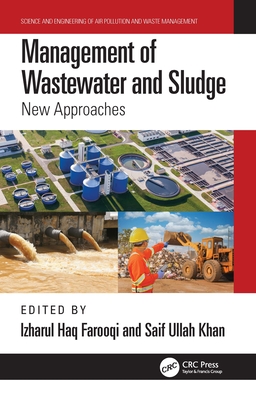 Management of Wastewater and Sludge: New Approaches - Haq Farooqi, Izharul (Editor), and Khan, Saif Ullah (Editor)