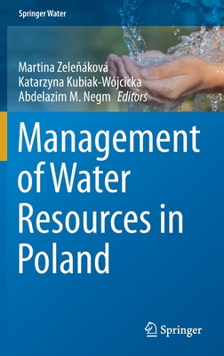 Management of Water Resources in Poland - Zele kov, Martina (Editor), and Kubiak-Wjcicka, Katarzyna (Editor), and Negm, Abdelazim M (Editor)