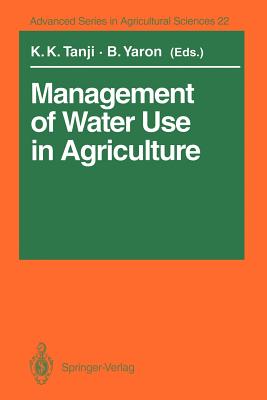 Management of Water Use in Agriculture - Tanji, Kenneth K (Editor), and Yaron, Bruno (Editor)