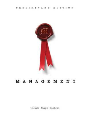 Management, Preliminary Edition - Gulati, Ranjay, and Mayo, Anthony J, and Nohria, Nitin