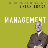 Management: The Brian Tracy Success Library