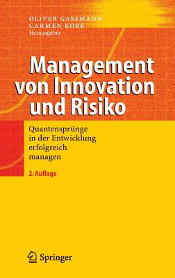 Management Von Innovation Und Risiko: Quantenspr?nge in Der Entwicklung Erfolgreich Managen - Gassmann, Oliver (Editor), and Kobe, Carmen (Editor)