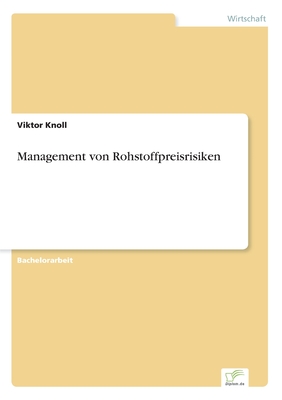 Management Von Rohstoffpreisrisiken - Knoll, Viktor