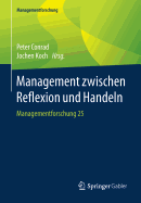 Management Zwischen Reflexion Und Handeln: Managementforschung 25