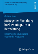 Managementberatung in Einer Integrativen Betrachtung: Eine Erweiterte Strukturationstheoretische Perspektive