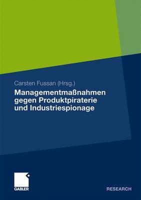 Managementma?nahmen Gegen Produktpiraterie Und Industriespionage - Fussan, Carsten (Editor)