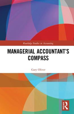 Managerial Accountant's Compass: Research Genesis and Development - Oliver, Gary