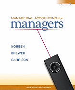 Managerial Accounting for Managers - Noreen, Eric, and Brewer, Peter, and Garrison, Ray