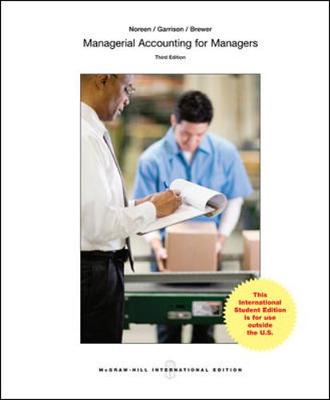 Managerial Accounting for Managers - Noreen, Eric, and Brewer, Peter, and Garrison, Ray