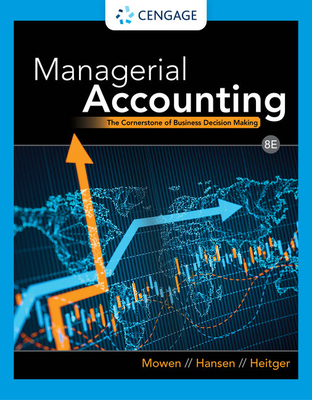 Managerial Accounting: The Cornerstone of Business Decision Making - Hansen, Don, and Mowen, Maryanne, and Heitger, Dan