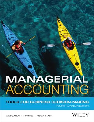 Managerial Accounting: Tools for Business Decision-Making - Weygandt, Jerry J., and Kimmel, Paul D., and Kieso, Donald E.