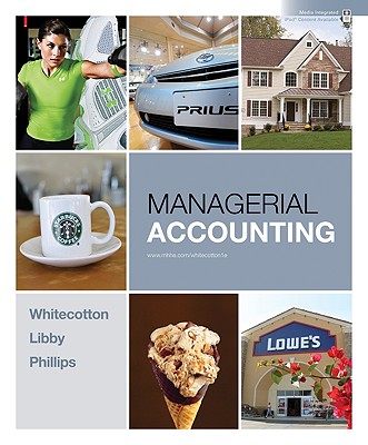 Managerial Accounting - Phillips, Fred, and Whitecotton, Stacey, and Libby, Patricia