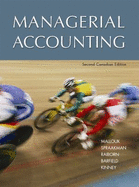 Managerial Accounting - Brenda Mallouk, Gary Spraakman, Cecily A. Raiborn, Jesse T. Barfield, Michael R. Kinney