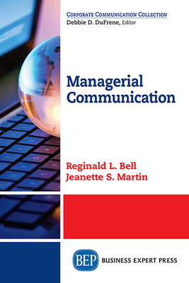 Managerial Communication - Bell, Reginald L, and Martin, Jeanette S