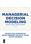 Managerial Decision Modeling: Business Analytics with Spreadsheets, Fourth Edition