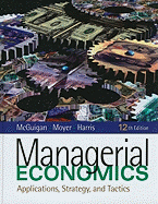 Managerial Economics: Applications, Strategy, and Tactics