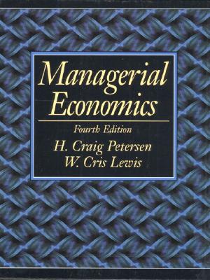 Managerial Economics - Petersen, Harold Craig, and Petersen, Craig H, and Lewis, W Chris