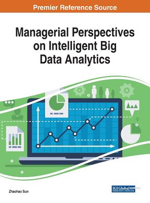 Managerial Perspectives on Intelligent Big Data Analytics - Sun, Zhaohao (Editor)