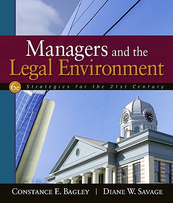 Managers and the Legal Environment: Strategies for the 21st Century - Bagley, Constance E, and Savage, Diane