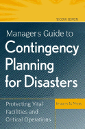 Manager's Guide to Contingency Planning for Disasters: Protecting Vital Facilities and Critical Operations - Myers, Kenneth N