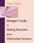 Manager's Guide to Making Decisions about Information Systems