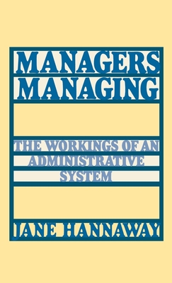 Managers Managing: The Workings of an Administrative System - Hannaway, Jane