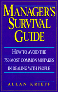 Manager's Survival Guide: How to Avoid the 750 Most Common Mistakes in Dealing with People