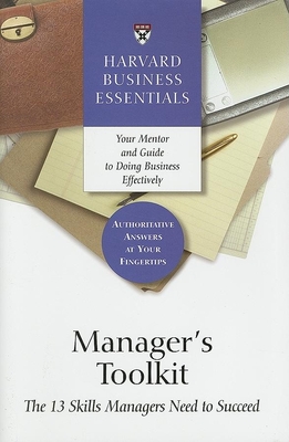 Manager's Toolkit: The 13 Skills Managers Need to Succeed - Review, Harvard Business (Compiled by)
