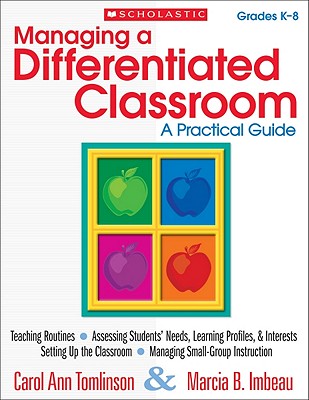 Managing a Differentiated Classroom, Grades K-8: A Practical Guide - Tomlinson, Carol, and Imbeau, Marcia