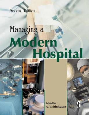 Managing a Modern Hospital - Srinivasan, A V (Editor)