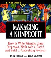 Managing a Nonprofit: Write Winning Grant Proposals, Work with Boards, and Build a Successful Fundraising Program - Riddle, John