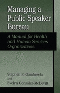 Managing a Public Speaker Bureau: A Manual for Health and Human Services Organizations