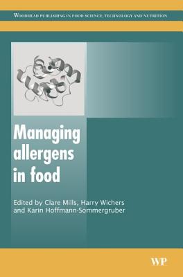 Managing Allergens in Food - Mills, Clare (Editor), and Wichers, Harry (Editor), and Hoffmann-Sommergruber, Karin (Editor)