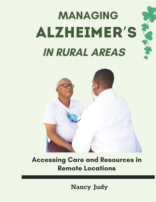 Managing Alzheimers in Rural Areas: Accessing Care and Resources in Remote Locations - Judy, Nancy