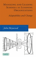 Managing and Leading Schools as Learning Organizations: Adaptability and Change - Heywood, John